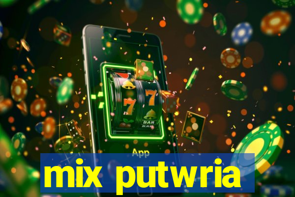 mix putwria